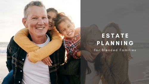 Estate Planning for Blended Families